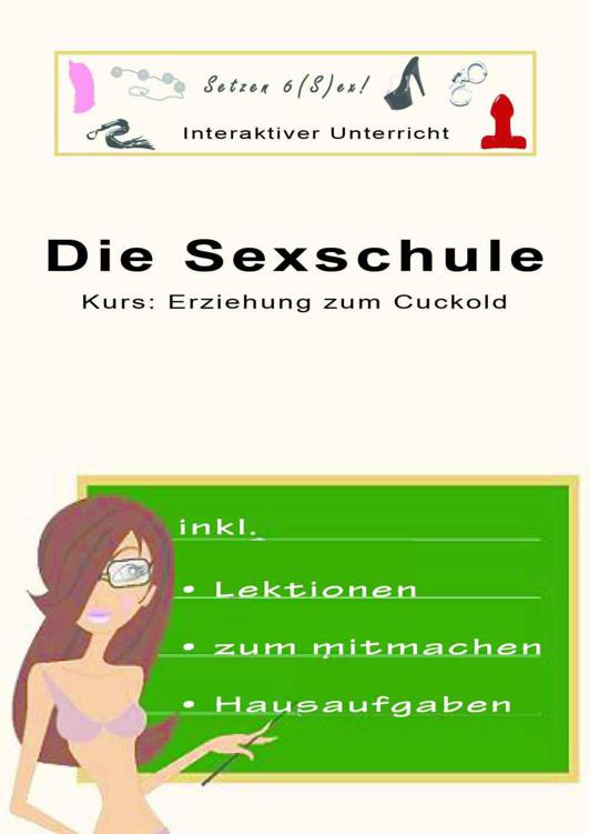 Die Sexschule Kurs Erziehung Zum Cuckold Unterricht 2 Inkl Aufgaben Zum Mitmachen 6796